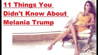 11 Things You Didn't Know About Melania Trump