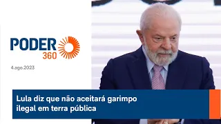 Lula diz que não aceitará garimpo ilegal em terra pública