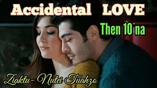 Accidental LOVE -10 || By - Nutei Tuahzo