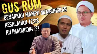 Benarkah Gus Rum Mampu Membongkar Kesalahan Tesis KH Imaduddin ⁉️