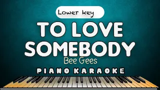 TO LOVE SOMEBODY - Michael Bolton  |  LOWER KEY PIANO HQ KARAOKE VERSION
