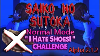 I Hate Shoes! - Challenge / Saiko No Sutoka (Normal Mode + No Damage) / Alpha 2.1.2 #18