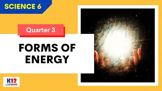 Sci6 Q3 - Forms of Energy