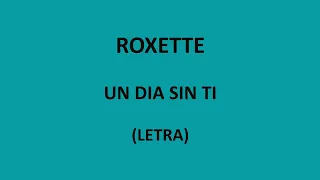 Roxette - Un dia sin ti (Letra/Lyrics)