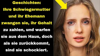 Geschichten:Ihre Schwiegermutter und ihr Ehemann zwangen sie,ihr das Gehalt zu zahlen,und warfen sie