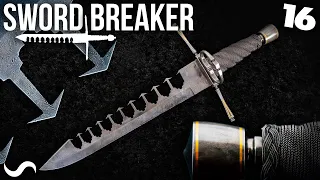 MAKING THE SWORD-BREAKER!!! Part 16 - FINISHED!!!