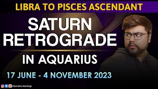 Libra to Pisces | Saturn Retrograde in Aquarius | 17th June to 4th November | Punneit