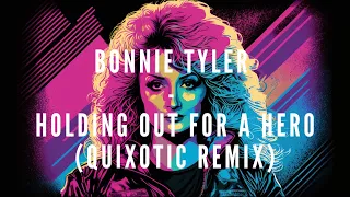 Bonnie Tyler - Holding Out For A Hero (Quixotic Remix) || SYNTHWAVE REMIX || RETROWAVE