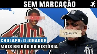 HISTÓRIA DO SERGINHO CHULAPA: O REI DAS CONFUSÕES