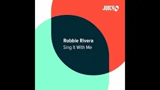 Robbie Rivera - Sing It With Me (Extended Mix)