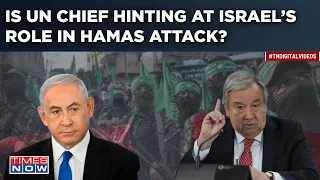 Is UN Chief Justifying Hamas’ Attack Against Israel? Why Israel Demands UN Secy’s Resignation