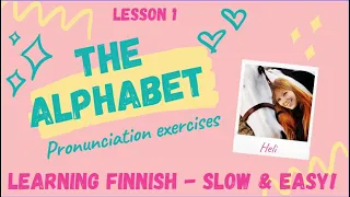LESSON 1: The Finnish Alphabet & pronunciation exercises