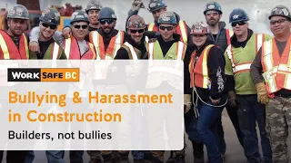 Bullying and Harassment in Construction: Builders, Not Bullies | WorkSafeBC