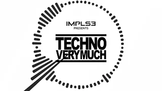 IMPLSE presents TECHNO VERY MUCH "Special Guest Mix" 001