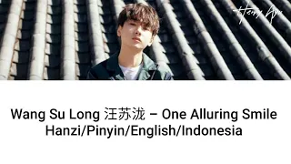 Wang Su Long 汪苏泷 – One Alluring Smile Hanzi/Pinyin/English/Indonesia