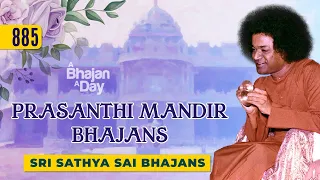885 - Prasanthi Mandir Bhajans | Devotional | Sri Sathya Sai Bhajans