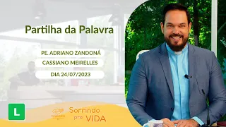 Sorrindo pra Vida (24/07/2023) Partilha da Palavra com Padre Adriano Zandoná