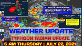 PAG-ASA WEATHER UPDATE | 5 AM THURSDAY | JULY 22, 2021 | TYPHOON FABIAN | HEAVY RAINFALL WARNING