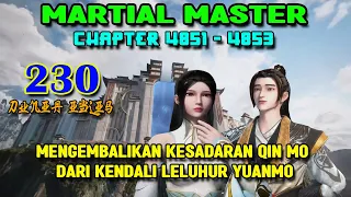 Martial Master Ep 230 Chaps 4851-4853 Mengembalikan Kesadaran Qin Mo Dari Kendali Leluhur Yuan Mo