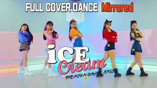 [full ver. Mirrored] BLACKPINK - 'Ice Cream (with Selena Gomez)' FULL COVER DANCE