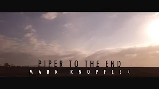 Piper To the End - Mark Knopfler | Music Video