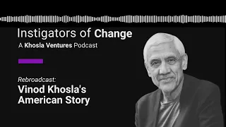 Instigators of Change | Vinod Khosla’s American Story [Rebroadcast]