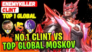 No.1 Clint VS Top Global Moskov & Valir [ Top 1 Global Clint ] Enemykiller - Mobile Legends Build