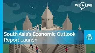 South Asia’s Economic Outlook: How South Asia Can Expand Opportunities and Unlock Progress?