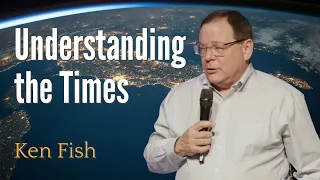 Understanding the Times | Ken Fish