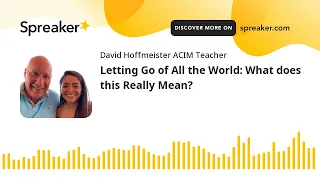 Letting Go of All the World: What does this Really Mean?