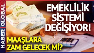 Emeklilik Sistemi Değişiyor! Maaşlara Nasıl Etkisi Olacak? Uzman İsim Açıkladı