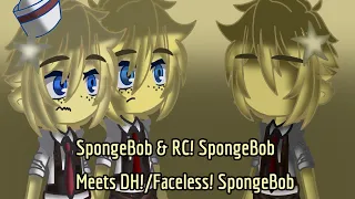 SpongeBob & RC! SpongeBob Meets DH!/Faceless! SpongeBob