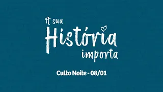 A SUA HISTÓRIA IMPORTA. - Pr. Pedrão - EP1 Noite - 08.01.2023 #CBRioTV