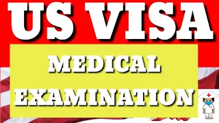 Prepare for Your US Visa Medical Examination: Learn the Process, Test, Price and the Questions.