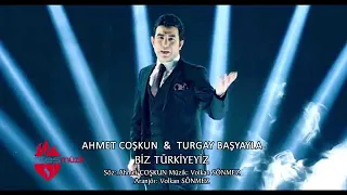 Ahmet Coşkun & Turgay Başyayla - Biz Türkiyeyiz