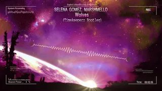 Selena Gomez, Marshmello - Wolves (Timekeeperz Bootleg) [HQ Free]