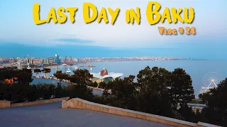 Last Day in Baku | Azerbaijan 🇦🇿 | VLOG 24