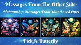 💫Mediumship Messages From Your Loved Ones | Pick-A-Butterfly