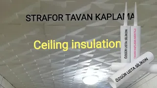 TAVAN KAPLAMA KÖPÜĞÜ MONTAJI, ISI YALITIMI [ FOAM CEILING INSULATION]