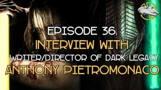 Episode 36: Dark Legacy Interview with Anthony Pietromonaco