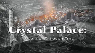 Crystal Palace: A Journey Through Time (2019 to 1850)