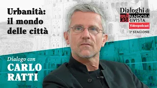 Carlo Ratti - Urbanità: il mondo delle città