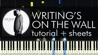 Sam Smith - Writing's on the Wall - Piano Tutorial - How to Play + Sheets