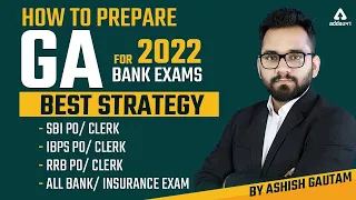 How to Prepare GA for 2022 Bank Exams | Strategy for SBI , IBPS, RRB PO/Clerk | Ashish Gautam