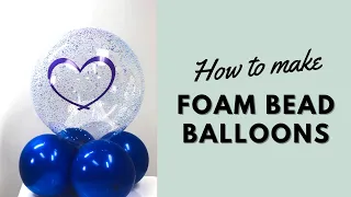 How to Make Foam Bead Bubble Balloons