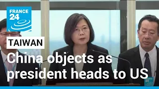 China objects to 'provocation' as Taiwan president heads to US • FRANCE 24 English