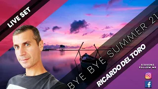 Ricardo del Toro - Bye Bye Summer 2021 (Live Set) 🎥