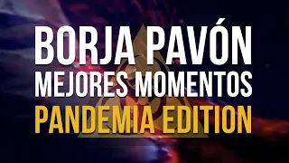 Borja Pavón - MEJORES MOMENTOS - PANDEMIA EDITION