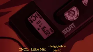 CNCO, Little Mix - Reggaetón Lento (Remix)   (slowed+reverb)