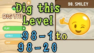 Dig this (Dig it) Level 98-1 to 98-20 | Smiley | Chapter 98 level 1-20 Solution Walkthrough